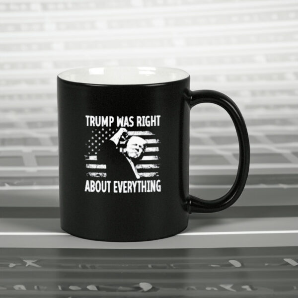 Trump Was Right About Everything, Trump Mug