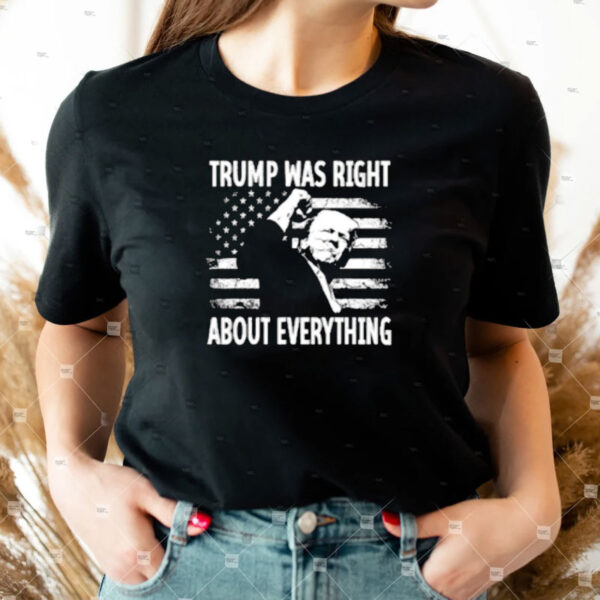 Trump was right about everything American flag T-Shirt