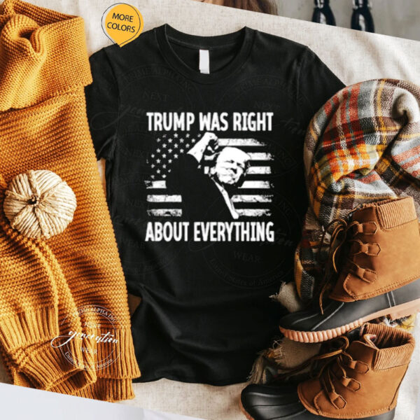 Trump was right about everything American flag T-Shirt