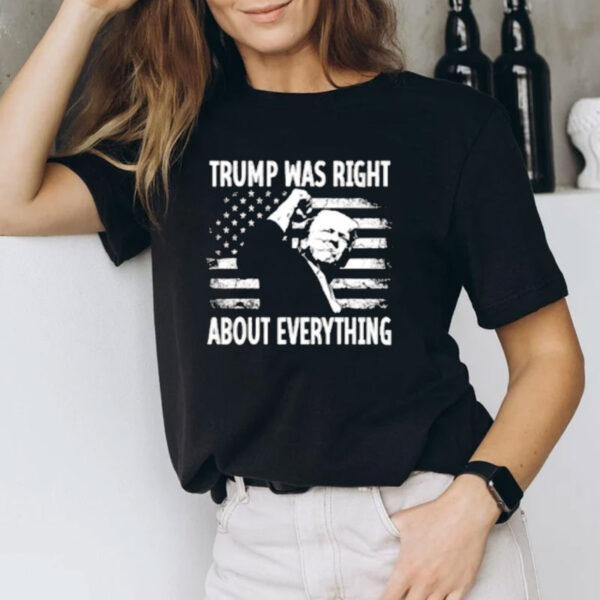 Trump was right about everything American flag T-Shirt