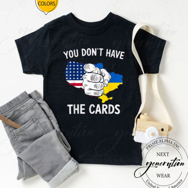 You Dont Have The Cards Trump Zelensky T-Shirts