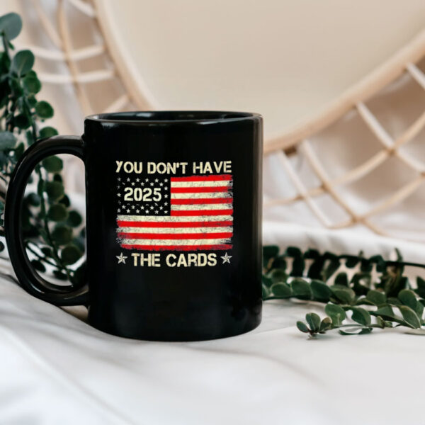 You don’t have the cards Trump Zelensky 2025 US flag Mugs