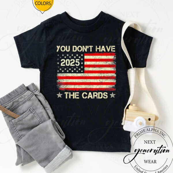 You don’t have the cards Trump Zelensky 2025 US flag T-Shirt